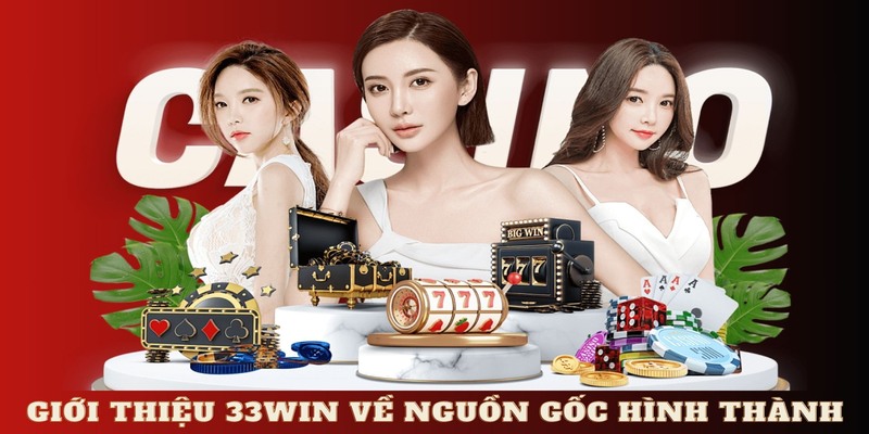 Giới thiệu 33WIN từ quá trình hình thành đến hiện tại