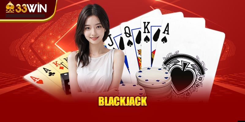 Game Bài Blackjack 33Win là gì?