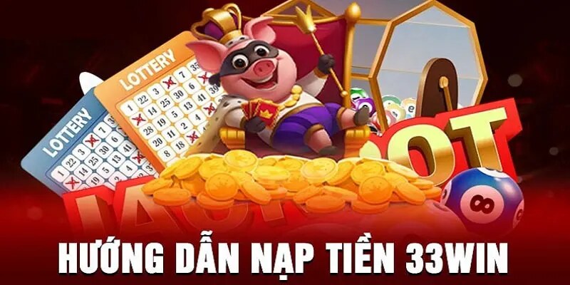 Nạp tiền 33WIN nhờ hệ thống ví điện tử