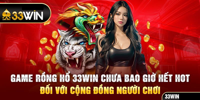 Rồng Hổ Online 33Win là gì?